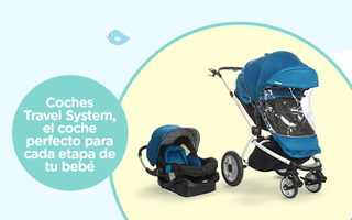 Coches Travel System, el coche perfecto para cada etapa de tu bebé